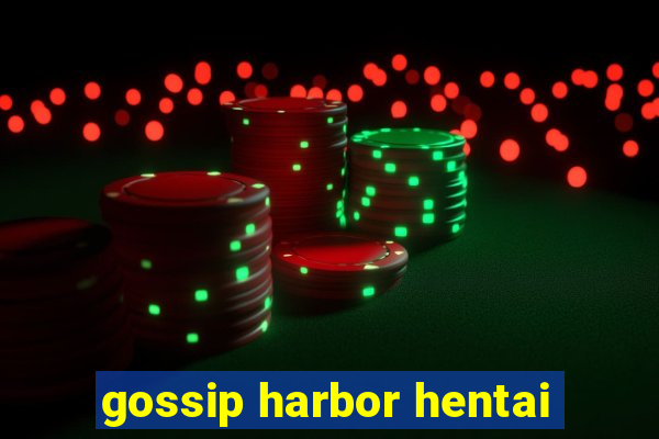 gossip harbor hentai